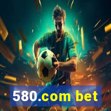 580.com bet